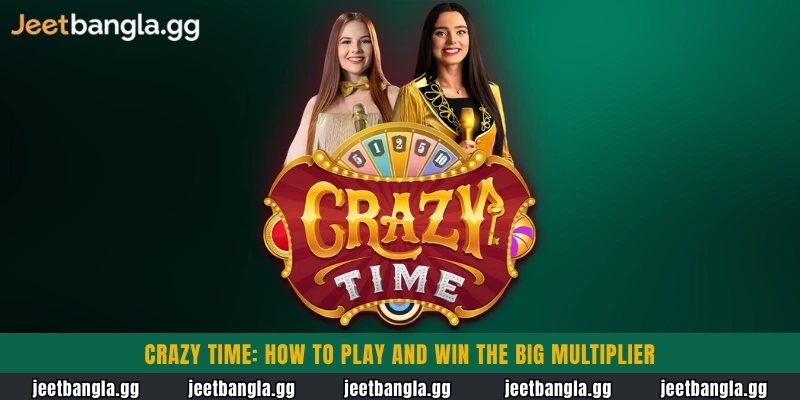 Crazy Time: How to Play and Win the Big Multiplier