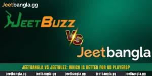 Jeetbangla vs Jeetbuzz comparison for Bangladeshi players