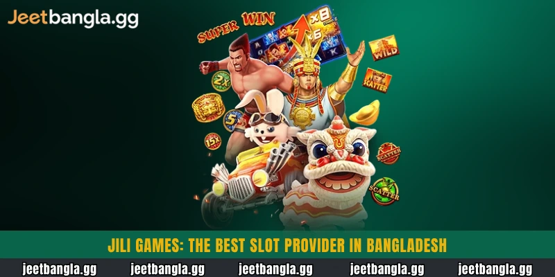 Jili Games: The Best Slot Provider in Bangladesh