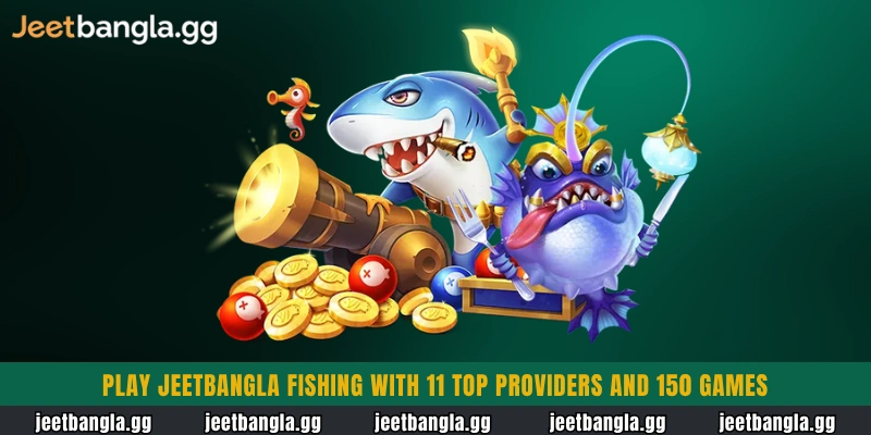 Play Jeetbangla Fishing with 11 top providers and 150 games 1 Play Jeetbangla Fishing with 11 top providers and 150 games