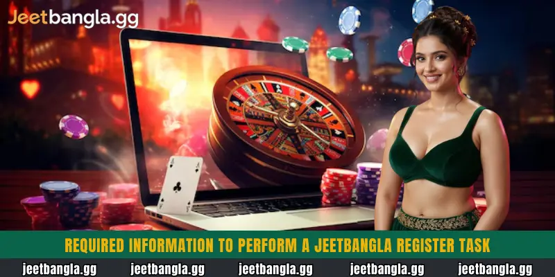 Jeetbangla Register গাইড: নতুন একাউন্ট খুলে ৳৫০০ সাইন-আপ বোনাস নিন 3 Required information to perform a Jeetbangla Register task